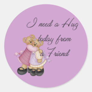 I Need a Hug today from a Friend Stickers