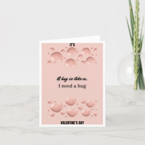 I need a hug Valentines Day Folded Holiday Card