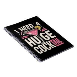 I Need a Huge Cocktail Adult Joke Funny Drinking Notebook