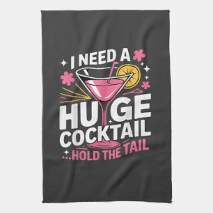 I Need A Huge Cocktail Funny Kitchen Towel