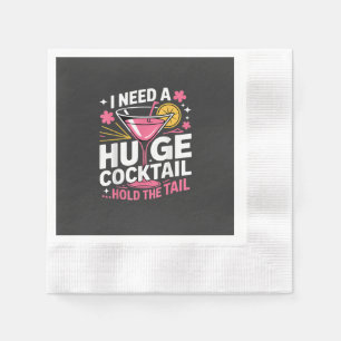 I Need A Huge Cocktail Funny Napkins