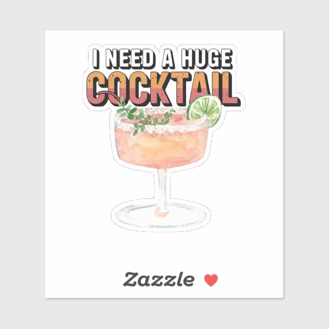 I Need A Huge Cocktail Sticker (Sheet)