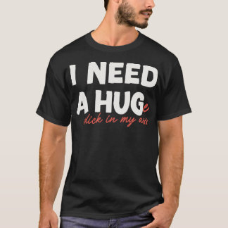 I NEED A HUGe dick in myFunny Statement Retro Desi T-Shirt