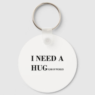 I Need A Huge Jar Of Pickles Funny Pickle Lover Sa Keychain