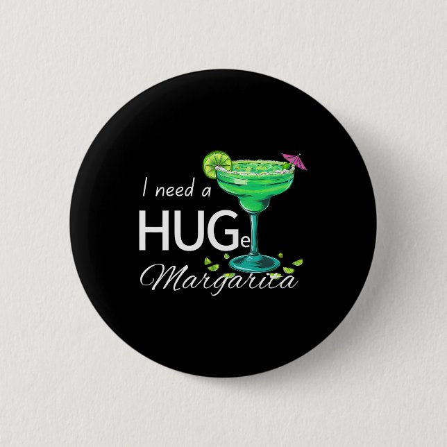 I Need A Huge Margarita Cinco De Mayo Party  Button (Front)