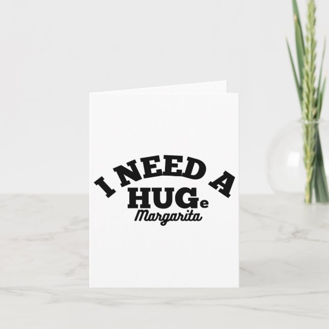 I Need A Huge Margarita Funny Cinco De Mayo  Card (Front)