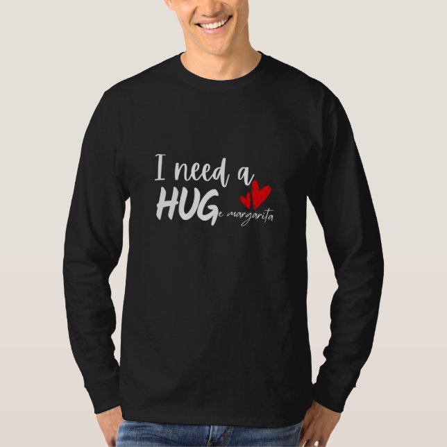 I Need a HUGe Margarita   Glass of Wine     Wine T-Shirt (Front)