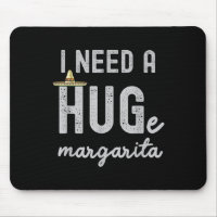 I Need A Huge Margarita I Need A Hug Funny Cinco D