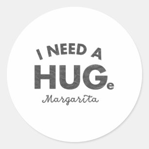 I Need A Huge Margarita Shirt Funny Cinco De Mayo  Classic Round Sticker