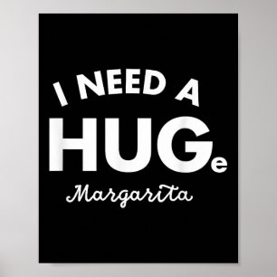 I Need A Huge Margarita Shirt Funny Cinco De Mayo  Poster