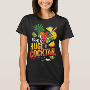 I Need A Huge Tail Drink Party Funny Adult Humor T-Shirt