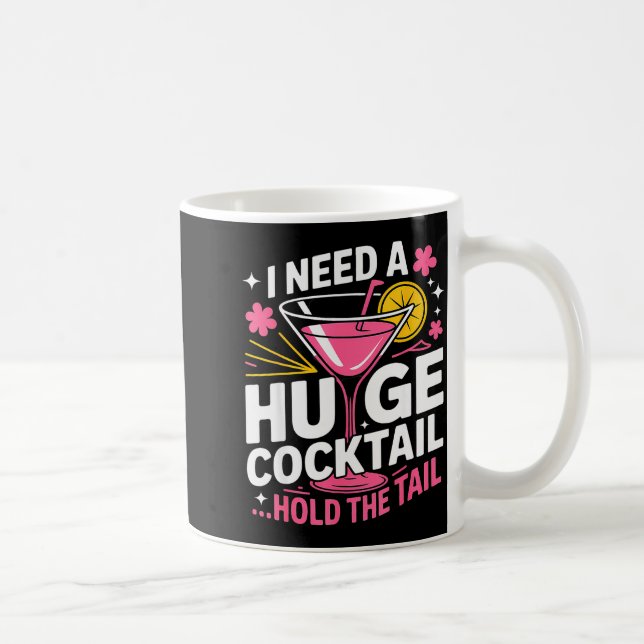I Need A Huge Tail Funny Adult Humor Party Tail  Coffee Mug (Right)