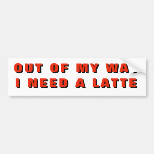 I Need a Latte Classic Wide Customizible Bumper Sticker