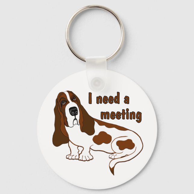 I Need A Meeting Funny Quote And Sad Dog Keychain (Front)