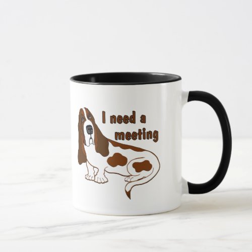 I Need A Meeting Funny Quote And Sad Dog Mug