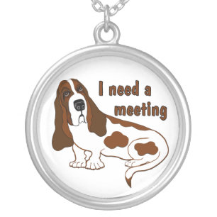 I Need A Meeting Funny Quote And Sad Dog Silver Plated Necklace
