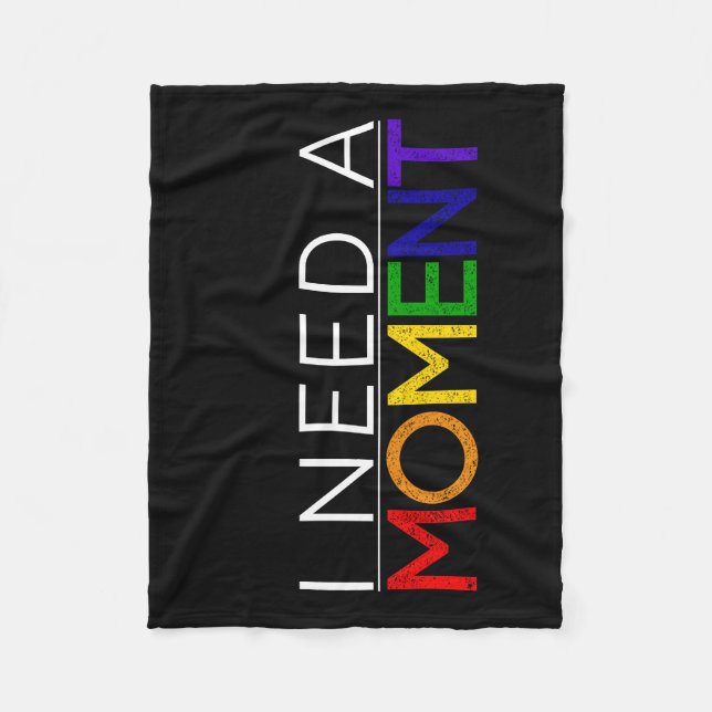 I Need A Moment Fleece Blanket (Front)