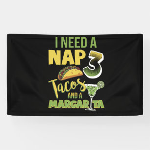 I Need A Nap 3 Tacos And A Margarita Banner