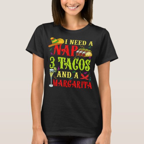 I Need A Nap 3 Tacos And A Margarita T_Shirt