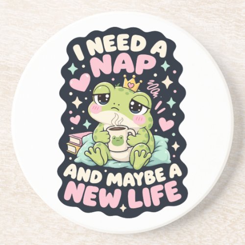 I need a nap and maybe a new life frog humor coaster