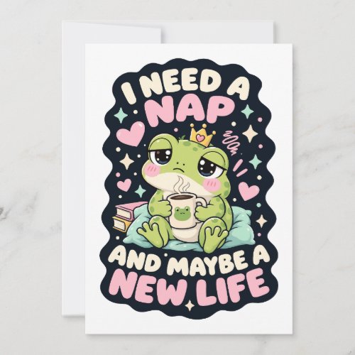 I need a nap and maybe a new life frog humor invitation