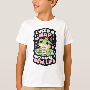 I need a nap and maybe a new life frog humor T-Shirt