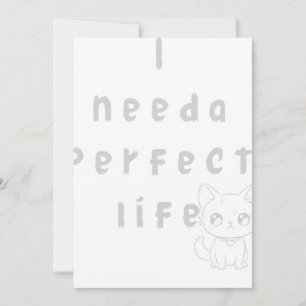 I need a perfect life invitation
