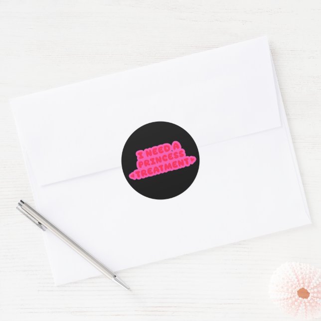 I Need A Princess Treatment Classic Round Sticker (Envelope)
