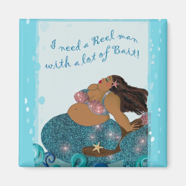“I Need a REEL Man With Alot of BAIT” Magnet (Front)