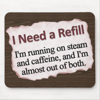 I Need a Refill Mousepad