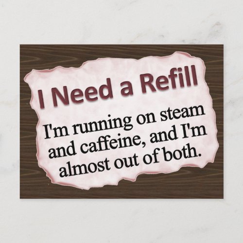 I Need a Refill  Postcard