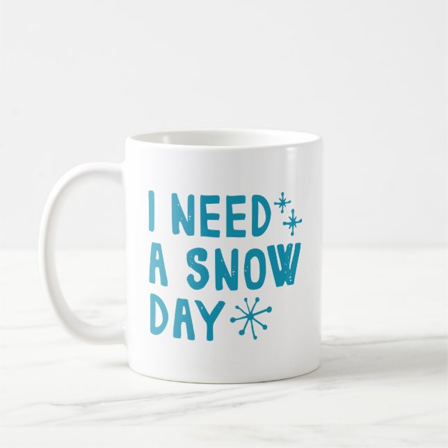 I Need A Snow Day Coffee Mug (Left)