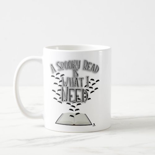 I Need A Spooky Read Epic Reading Quote Coffee Mug