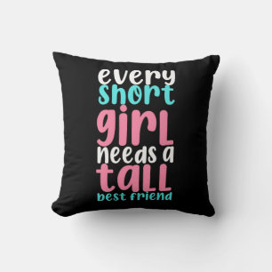 I Need A Tall Best Friend Throw Pillow