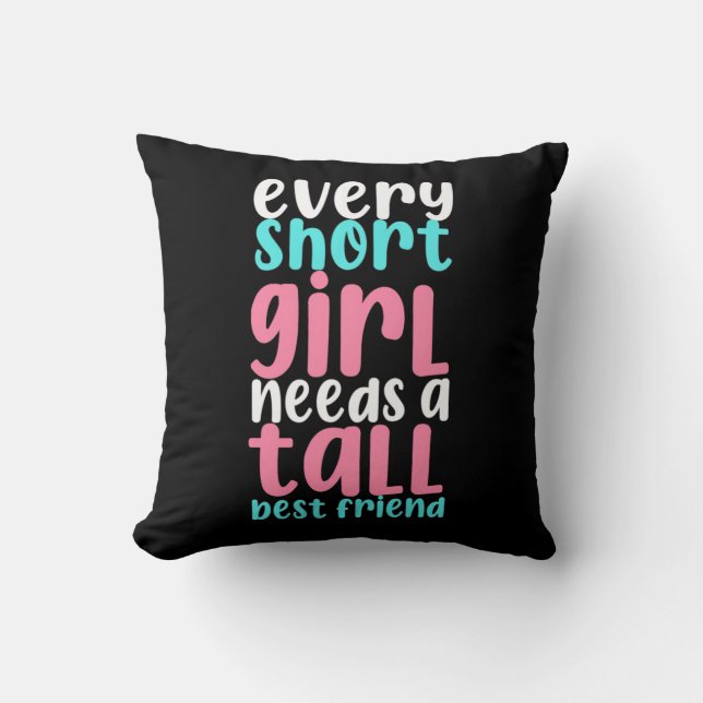 I Need A Tall Best Friend Throw Pillow (Front)