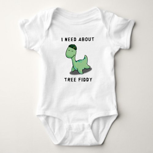 I NEED ABOUT TREE FIDDY _ LOCH NESS MONSTER BABY BODYSUIT