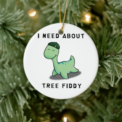 I NEED ABOUT TREE FIDDY _ LOCH NESS MONSTER CERAMIC ORNAMENT