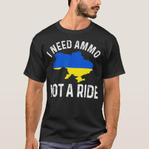 I Need Ammo Not a Ride Support Ukraine Puck dad  T-Shirt
