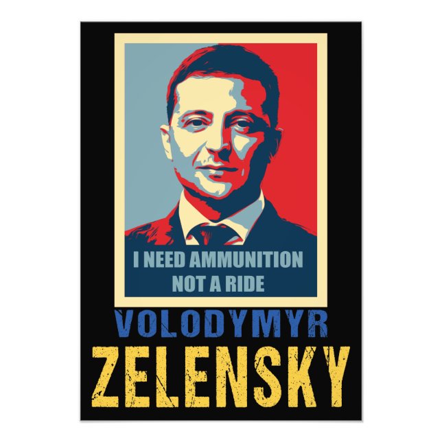 I need ammunition, not a ride, Volodymyr Zelensky  Photo Print (Front)