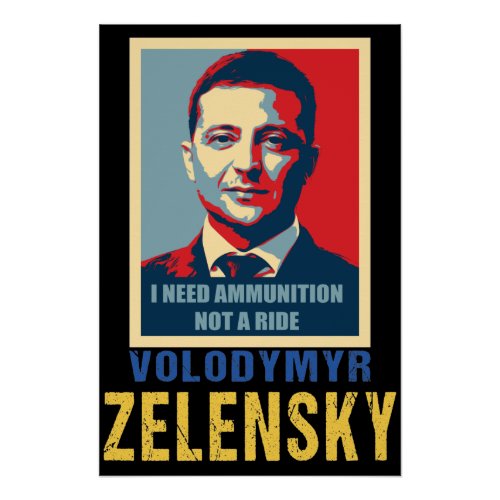 I need ammunition not a ride Volodymyr Zelensky  Poster