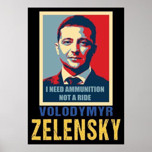 I need ammunition not a ride Volodymyr Zelensky Poster
