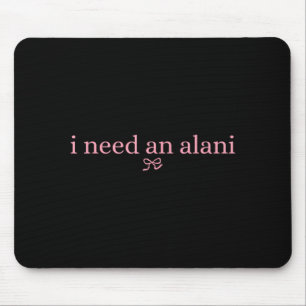 I Need An Alani Summer Drink Alani Mouse Pad