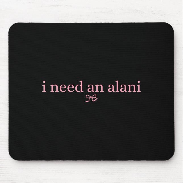 I Need An Alani Summer Drink Alani  Mouse Pad (Front)