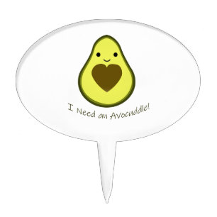 I Need an Avocuddle Cute Kawaii Avocado Cake Topper