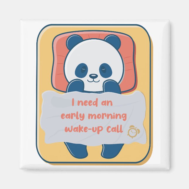 I need an early morning wake-up call magnet (Front)