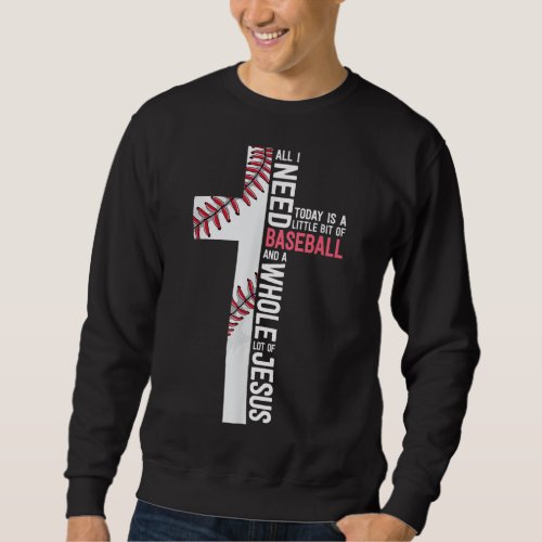 I Need Baseball And Jesus Mom Gift Christian Cross Sweatshirt