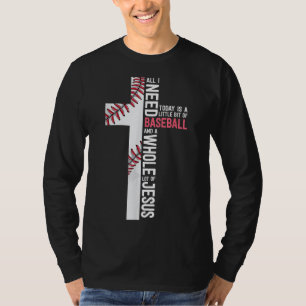 I Need Baseball And Jesus Mom Gift Christian Cross T-Shirt