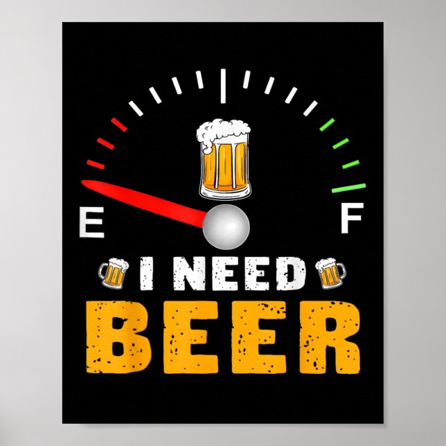 I Need Beer Funny Fuel Gauge Party Design  Poster (Front)