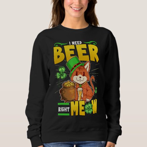 I Need Beer Right Meow St Patricks Leprechaun Sweatshirt