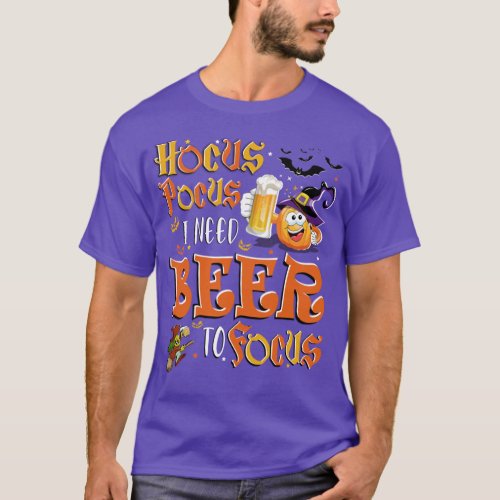 I need Beer to Focus Funny Halloween T_Shirt